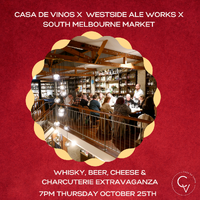 Casa de Vinos x Westside Ale Works x South Melbourne Market - Whisky, Beer, Cheese & Charcuterie 